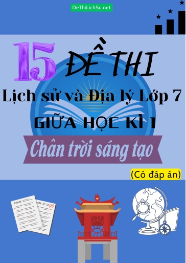 Bộ 15 Đề thi Lịch Sử & Địa Lý Lớp 7 giữa Học Kì 1 - Chân Trời Sáng Tạo (Có đáp án)