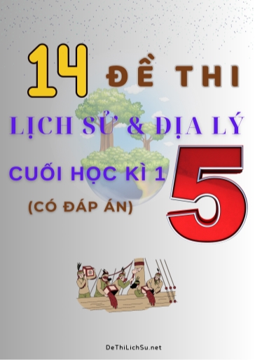 Bộ 14 Đề thi Lịch Sử & Địa Lý Lớp 5 cuối Học Kì 1 (Có đáp án)