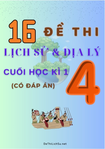 Bộ 16 Đề thi Lịch Sử & Địa Lý Lớp 4 cuối Học Kì 1 (Có đáp án)