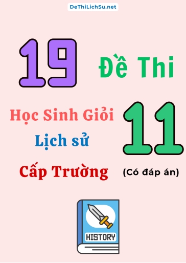 Bộ 19 Đề thi Học sinh giỏi Lịch sử 11 cấp Trường (Có đáp án)