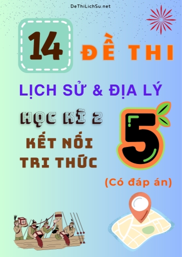 Bộ 14 Đề thi Lịch sử & Địa lí Lớp 5 học kì 2 sách Kết nối tri thức (Có đáp án)