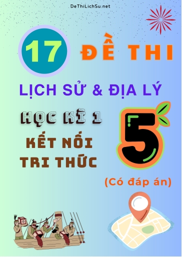 Bộ 17 Đề thi Lịch sử & Địa lí Lớp 5 học kì 1 sách Kết nối tri thức (Có đáp án)
