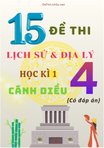 Bộ 15 Đề thi Lịch sử - Địa lý Lớp 4 học kì 1 sách Cánh Diều (Có đáp án)