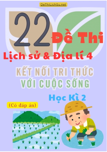 Bộ 22 Đề thi Lịch sử - Địa lý Lớp 4 học kì 2 sách Kết Nối Tri Thức (Có đáp án)