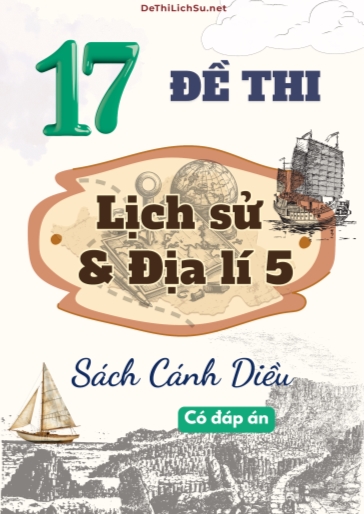 Bộ 17 Đề thi Lịch sử và Địa lí Lớp 5 sách Cánh Diều (Có đáp án)