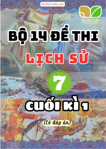 Bộ 14 Đề thi cuối Kì 1 Lịch sử Lớp 7 sách Kết Nối Tri Thức (Có đáp án)