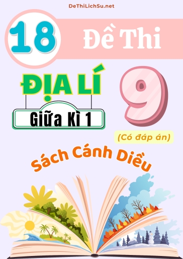 Bộ 18 Đề thi giữa Kì 1 Địa lí Lớp 9 sách Cánh Diều (Có đáp án)