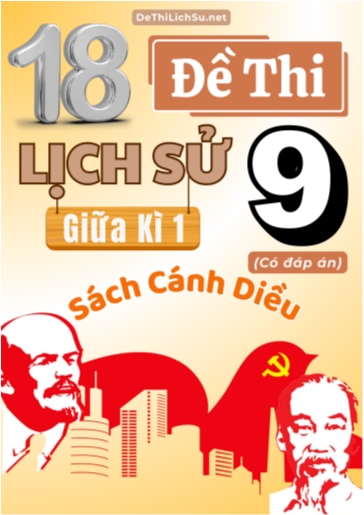 Bộ 18 Đề thi giữa Kì 1 Lịch sử Lớp 9 sách Cánh Diều (Có đáp án)