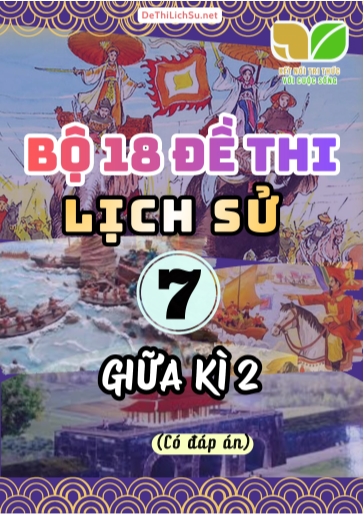 Bộ 18 Đề thi giữa Kì 2 Lịch sử Lớp 7 sách Kết Nối Tri Thức (Có đáp án)