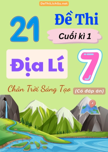 Bộ 21 Đề thi cuối Kì 1 Địa lí Lớp 7 sách Chân Trời Sáng Tạo (Có đáp án)