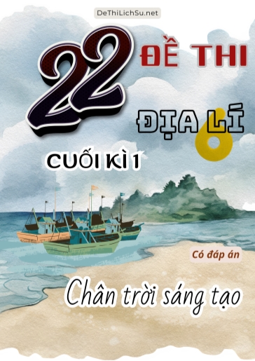 Bộ 22 Đề thi cuối Kì 1 Địa lí Lớp 6 sách Chân Trời Sáng Tạo (Có đáp án)