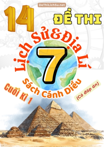 Bộ 14 Đề thi cuối Kì 1 Lịch sử & Địa lí Lớp 7 sách Cánh Diều (Có đáp án)