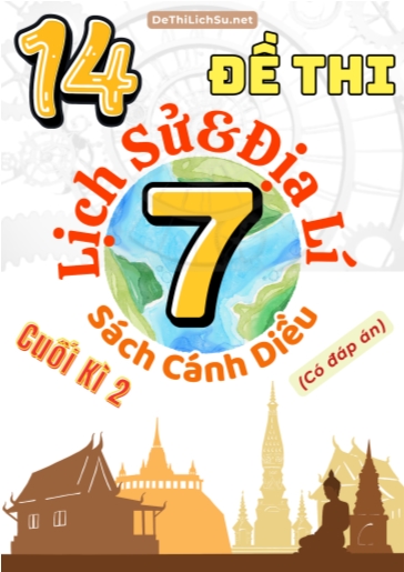 Bộ 14 Đề thi cuối Kì 2 Lịch sử & Địa lí Lớp 7 sách Cánh Diều (Có đáp án)