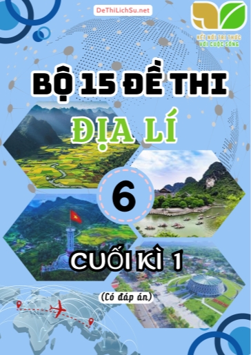Bộ 15 Đề thi cuối Kì 1 Địa lí Lớp 6 sách Kết Nối Tri Thức (Có đáp án)