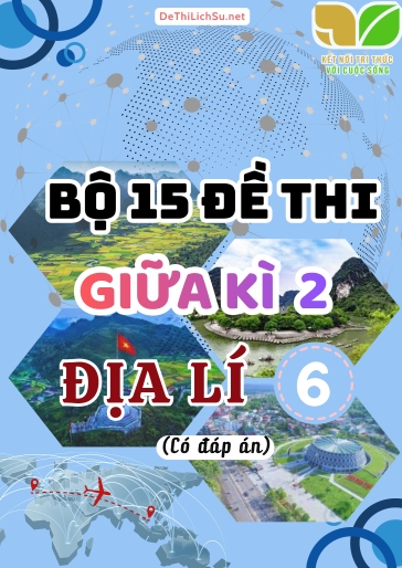 Bộ 15 Đề thi giữa Kì 2 Địa lí Lớp 6 sách Kết Nối Tri Thức (Có đáp án)