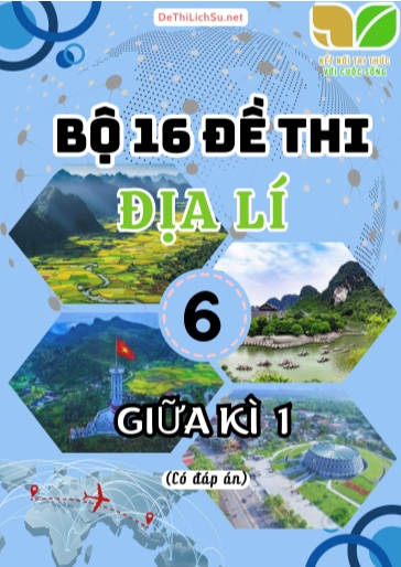 Bộ 16 Đề thi giữa Kì 1 Địa lí Lớp 6 sách Kết Nối Tri Thức (Có đáp án)