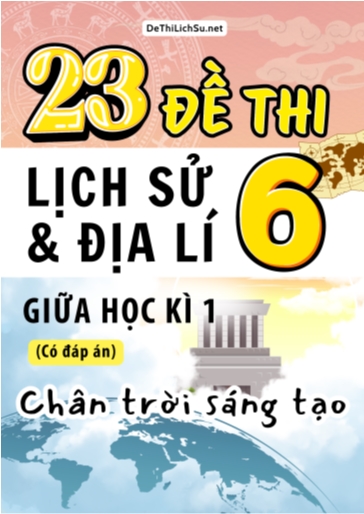Bộ 23 Đề thi giữa Kì 1 Lịch sử & Địa lí Lớp 6 sách Chân Trời Sáng Tạo (Có đáp án)