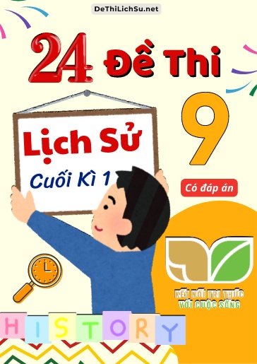 Bộ 24 Đề thi cuối Kì 1 Lịch sử Lớp 9 sách Kết Nối Tri Thức (Có đáp án)