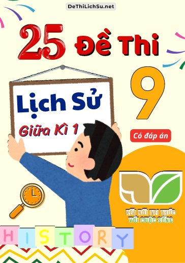 Bộ 25 Đề thi giữa Kì 1 Lịch sử Lớp 9 sách Kết Nối Tri Thức (Có đáp án)