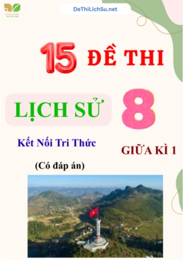 Bộ 15 Đề thi giữa Kì 1 Lịch sử Lớp 8 sách Kết Nối Tri Thức (Có đáp án)
