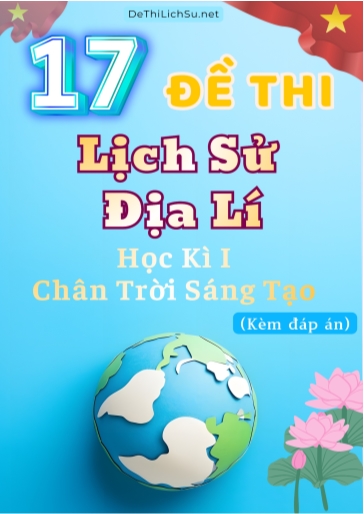 Bộ 17 Đề thi Lịch sử & Địa lí Lớp 5 học kì 1 sách Chân Trời Sáng Tạo (Có đáp án)