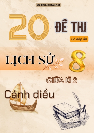 Bộ 20 Đề thi giữa Kì 2 Lịch sử Lớp 8 sách Cánh Diều (Có đáp án)
