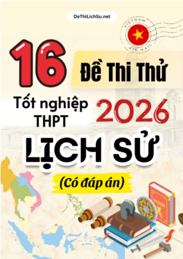 Bộ 16 Đề thi thử tốt nghiệp THPT 2026 môn Lịch sử (Có đáp án)