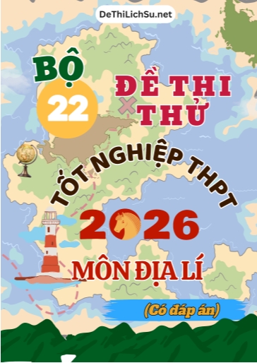Bộ 22 Đề thi thử tốt nghiệp THPT 2026 môn Địa lí (Có đáp án)