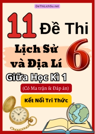 Bộ 11 Đề thi Lịch Sử và Địa Lí Lớp 6 giữa học kì 1 có Ma trận và Đáp án (Kết nối tri thức)