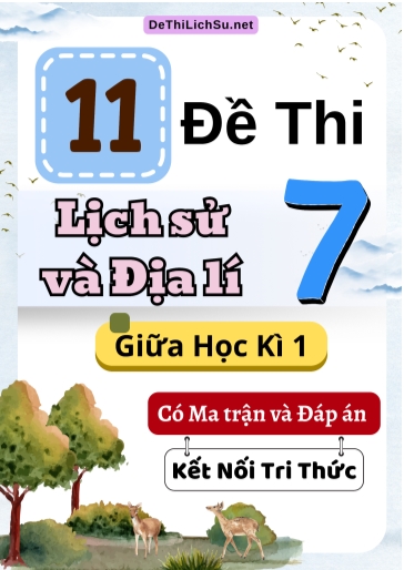 Bộ 11 Đề thi Lịch Sử và Địa Lí Lớp 7 giữa học kì 1 có Ma trận và Đáp án (Kết nối tri thức)