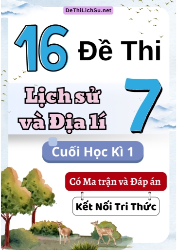 Bộ 16 Đề thi Lịch Sử và Địa Lí Lớp 7 cuối học kì 1 có Ma trận và Đáp án (Kết nối tri thức)