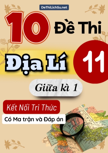 Bộ 10 Đề thi Địa lí 11 giữa kì 1 Kết nối tri thức (Có Ma trận và Đáp án)