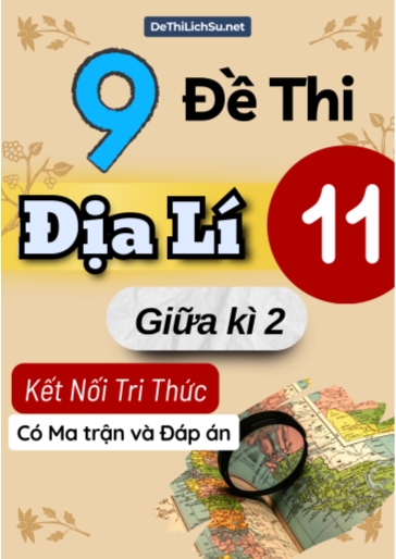 Bộ 9 Đề thi Địa lí 11 giữa kì 2 Kết nối tri thức (Có Ma trận và Đáp án)